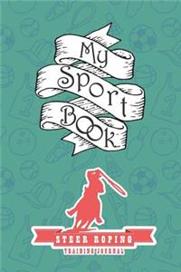 My Sport Book - Steer Roping Training Journal