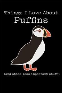 Things I Love about Puffins (and Other Less Important Stuff): Blank Lined Journal