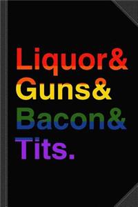 Lgbt Liquor Bacon Guns Tits Journal Notebook