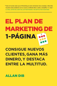 Plan de Marketing de 1-Página: Consigue Nuevos Clientes, Gana Más Dinero, Y Destaca Entre La Multitud