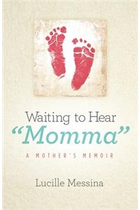 Waiting to Hear Momma: A Mother's Memoir