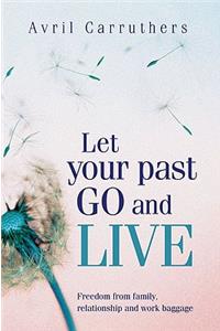 Let Your Past Go and Live
