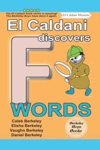 El Caldani Discovers F Words (Berkeley Boys Books - El Caldani Missions)