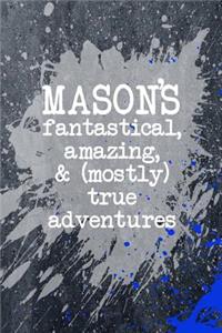 Mason's Fantastical Amazing and Mostly True Adventures