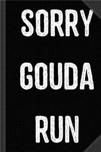 Sorry Gouda Run Journal Notebook: Blank Lined Ruled for Writing 6x9 120 Pages