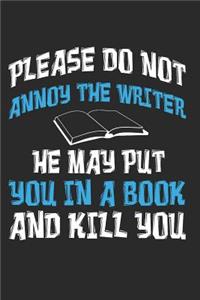Please Do Not Annoy the Writer He May Put You in a Book and Kill You
