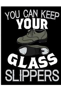 You Can Keep Your Glass Slippers