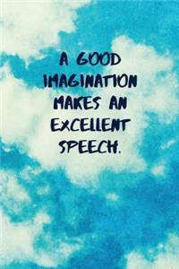 A Good Imagination Makes an Excellent Speech