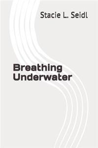 Breathing Underwater