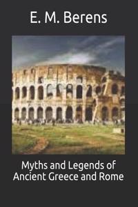 Myths and Legends of Ancient Greece and Rome