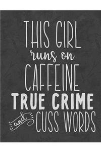 This Girl Runs on Caffeine, True Crime and Cuss Words