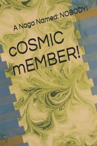cOSMIC mEMBER!
