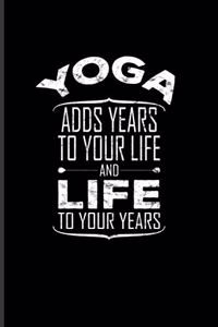 Yoga Adds Years to Your Life and Life to Your Years