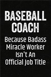 Baseball Coach Because Badass Miracle Worker Isn't an Official Job Title