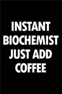 Instant Biochemist Just Add Coffee