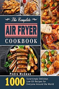 The Complete Air Fryer Cookbook