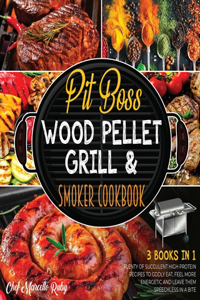Pit Boss Wood Pellet Grill & Smoker Cookbook [3 Books in 1]