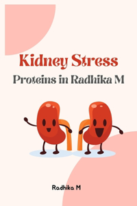 Kidney Stress Proteins in Radhika M