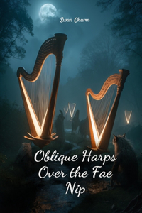 Oblique Harps Over the Fae Nip