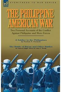 Philippine-American War: Two Personal Accounts of the Conflict Against Philippine and Moro Forces