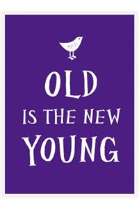 Old Is the New Young