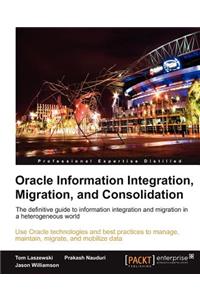 Oracle Information Integration, Migration, and Consolidation