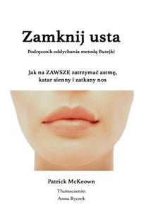 Zamknij USTA Podrecznik Oddychania Metoda Butejki: Jak Na Zawsze Zatrzymac Astme