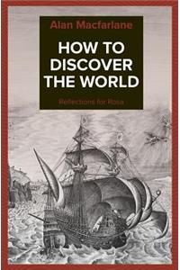 How to Discover the World - Reflections for Rosa