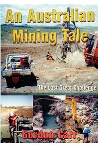 An Australian Mining Tale...the Last Great Challenge