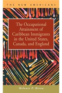 The Occupational Attainment of Caribbean Immigrants in the United States, Canada, and England