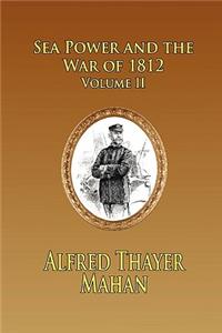 Sea Power and the War of 1812 - Volume 2