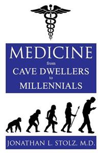 Medicine From Cave Dwellers to Millennials