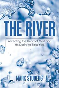 River: Revealing the Heart of God and His Desire to Bless You