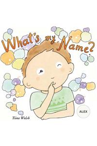 What's my name? ALEX