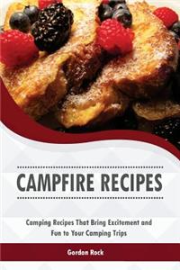 Campfire Recipes: Camping Recipes That Bring Excitement and Fun to Your Camping Trips