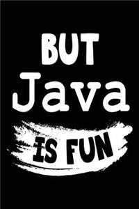 But Java Is Fun