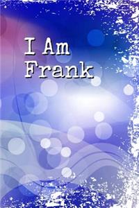 I Am Frank