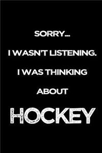 Sorry I Wasn't Listening. I Was Thinking About Hockey