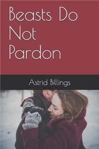 Beasts Do Not Pardon