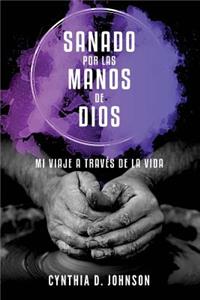 Sanado Por Las Manos de Dios
