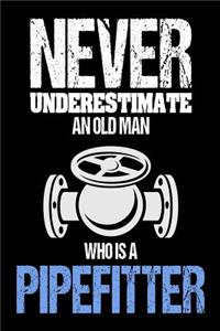 Never Underestimate an Old Man Who is a Pipefitter
