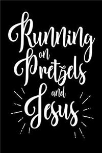 Running On Pretzels and Jesus