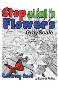 Stop and Smell the Flowers Grayscale Colouring Book