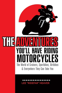 Adventures You'll Have Riding Motorcycles