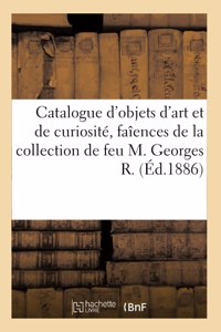 Catalogue d'Objets d'Art Et de Curiosité, Faîences, Porcelaines, Verrerie, Tableaux Et Dessins