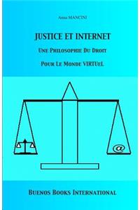 Justice Et Internet, Une Philosophie Du Droit Pour Le Monde Virtuel
