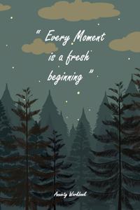Every Moment is a Fresh Beginning - Anxiety Workbook
