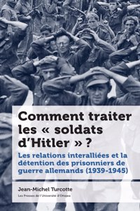 Comment Traiter Les « Soldats d'Hitler » ?