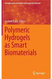 Polymeric Hydrogels as Smart Biomaterials