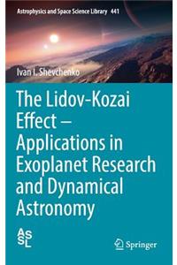 Lidov-Kozai Effect - Applications in Exoplanet Research and Dynamical Astronomy